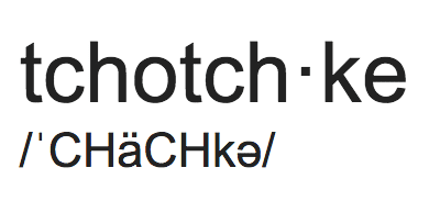 What’s a Tchotchke?