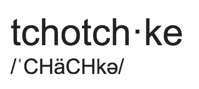 What’s a Tchotchke?